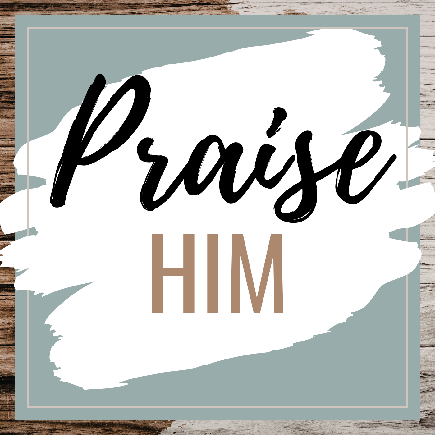 Praise Him!